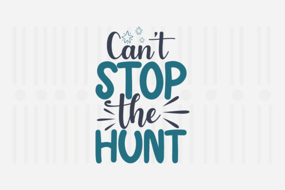 Can't Stop the Hunt Easter SVG for Crafts and Graphics