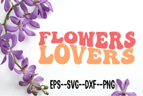 Flowers Lovers Retro Wavy Svg for Crafts and Graphics