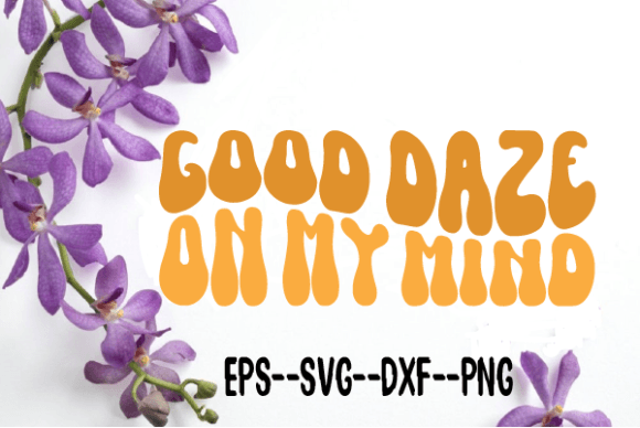 Good Daze on My Mind Retro Wavy Graphics for Crafts