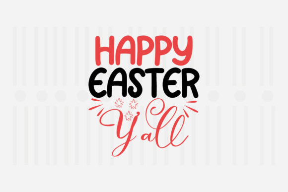 Happy Easter Y all, Easter SVG Graphics for Crafts