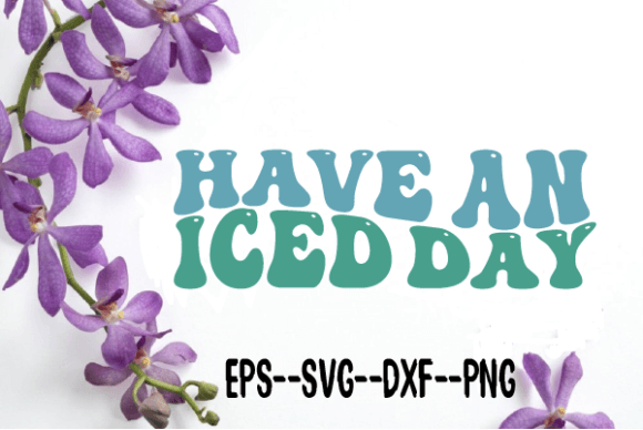 Have an Iced Day Retro Wavy Svg for Graphics and Crafts