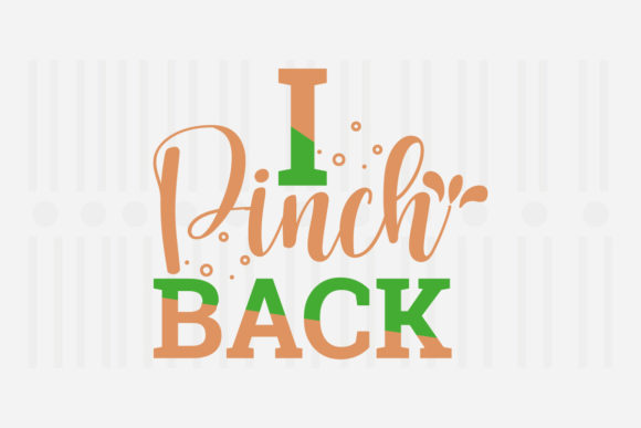 I Pinch Back, St. Patrick’s SVG for Crafts and Graphics