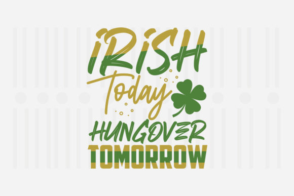 Irish Today Hungover Tomorrow SVG Embroidery Review
