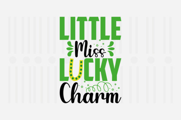 Little Miss Lucky Charm St. Patrick’s SVG Design for Crafts and Graphics