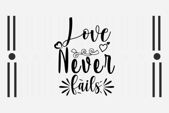 Love Never Fails SVG Love Quotes for Crafts and Graphics