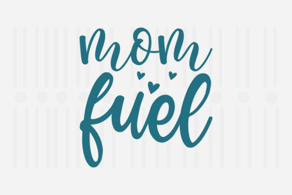Mom Fuel Mother's Day SVG for Crafts and Graphics