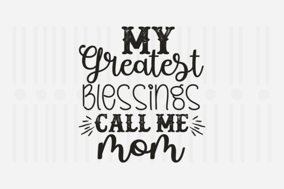 My Greatest Blessings, Mother's Day SVG for Crafts and Graphics