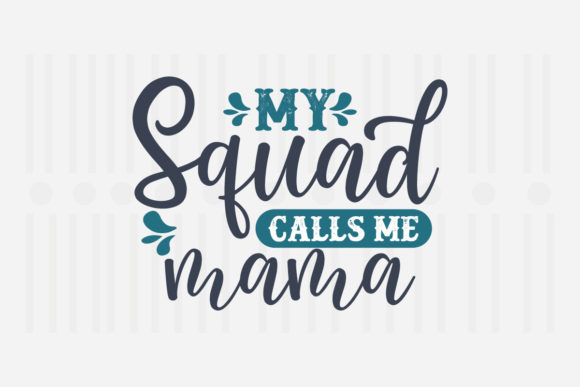 My Squad Calls Me Mama SVG Review for Embroidery Projects