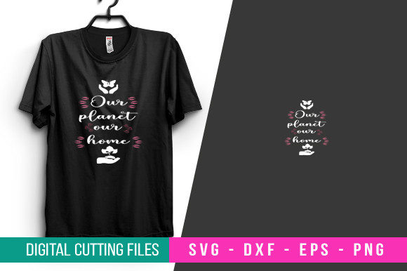 Our Planet Our Home T-Shirt Design SVG for Crafts and Graphics