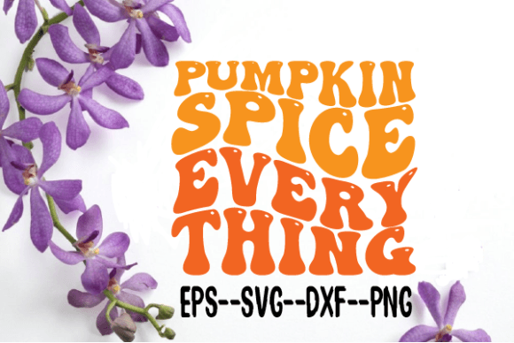 Pumpkin Spice Everything Retro Wavy Svg for Graphics and Crafts