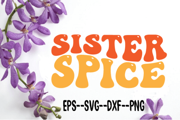 Sister Spice New Retro Wavy Svg for Crafts and Graphics
