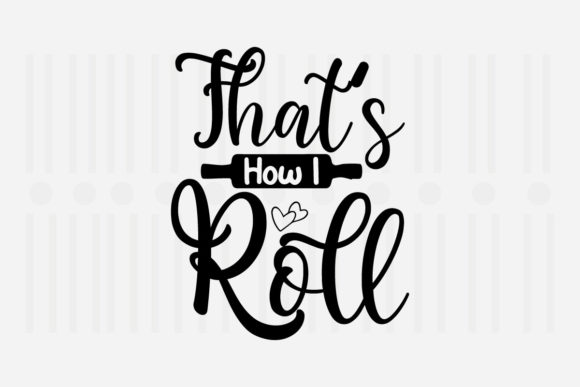 That's How I Roll Kitchen SVG for Crafts and Graphics