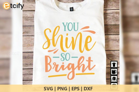 You Shine to Bright Graphic Design for Crafts